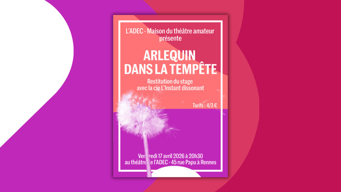 Arlequin dans la tempête ADEC / Maison du Théâtre amateur Rennes