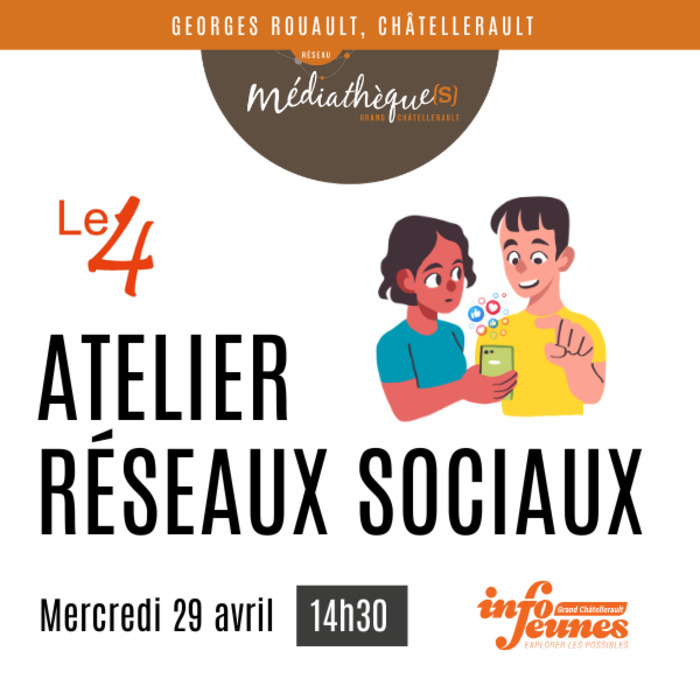 Atelier numérique réseaux sociaux 6 rue Georges Rouault Châtellerault 2026-04-29
