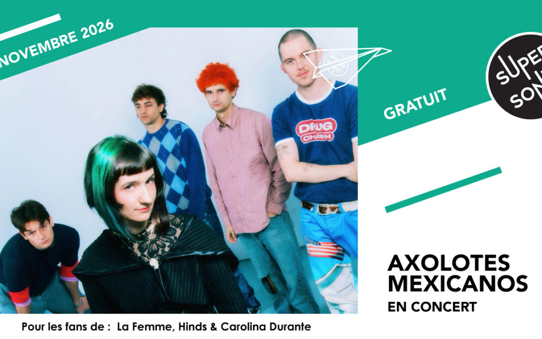 Axolotes Mexicanos SUPERSONIC Paris