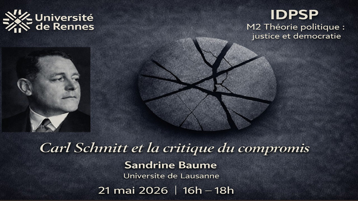 Carl Schmitt et la critique du compromis, conférence du Professeur Sandrine Baume Faculté de droit et de science politique Rennes