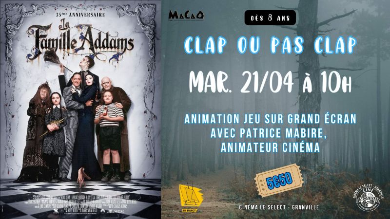 Clap ou pas clap la famille addams Cinéma le Sélect Granville