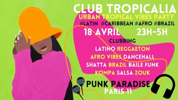 Club Tropicalia ~ Afro vibes, Latino, Caribbean & Brazil Party à Paris 11 !! Punk Paradise Paris