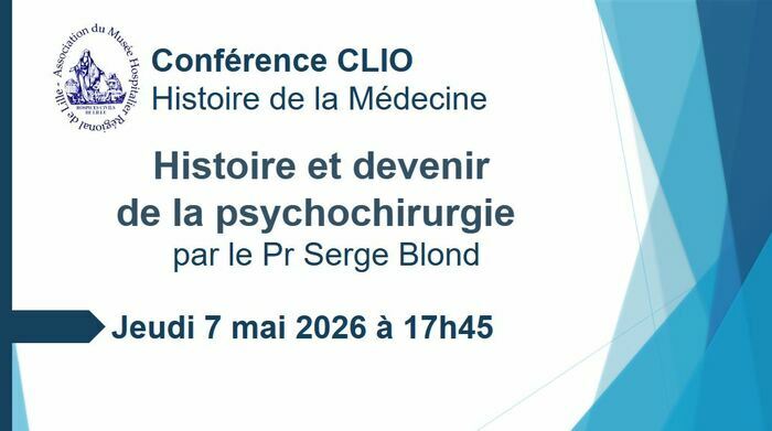 Conférence CLIO : Histoire et devenir de la psychochirurgie, Maison des Associations de Lille, Lille
