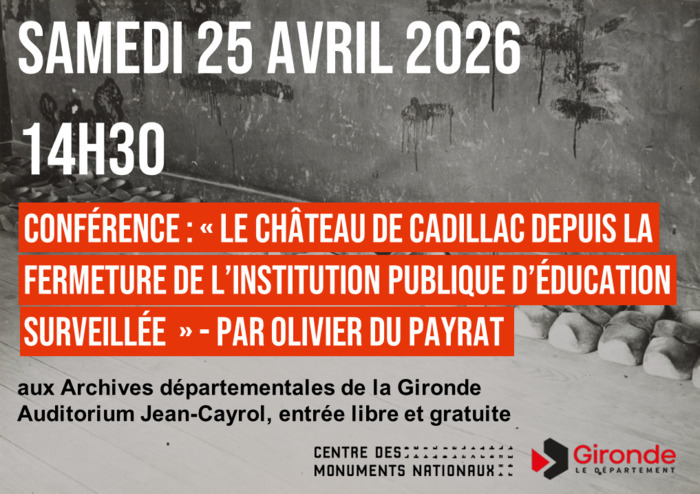 Conférence : « Le château de Cadillac depuis la fermeture de l’institution publique d’éducation surveillée », Archives départementales de la Gironde, Bordeaux