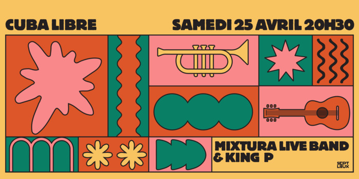 Cuba Libre#15 Live music w/ Mixtura & King P, Sept Lieux, Versailles