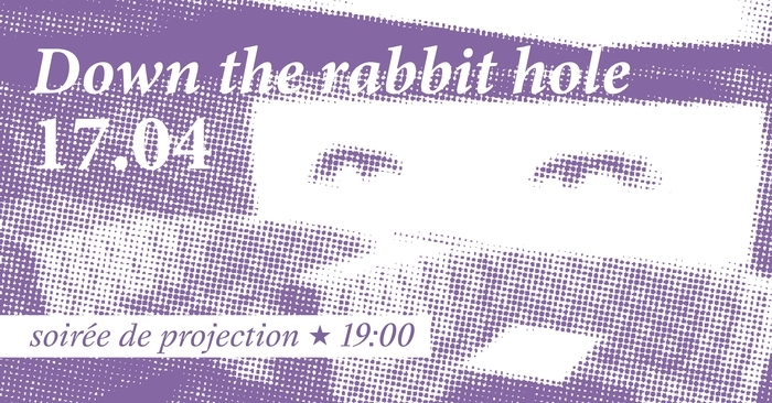 DOWN THE RABBIT HOLE – Soirée de projection, Mains d&rsquo;Œuvres, Saint-Ouen-sur-Seine