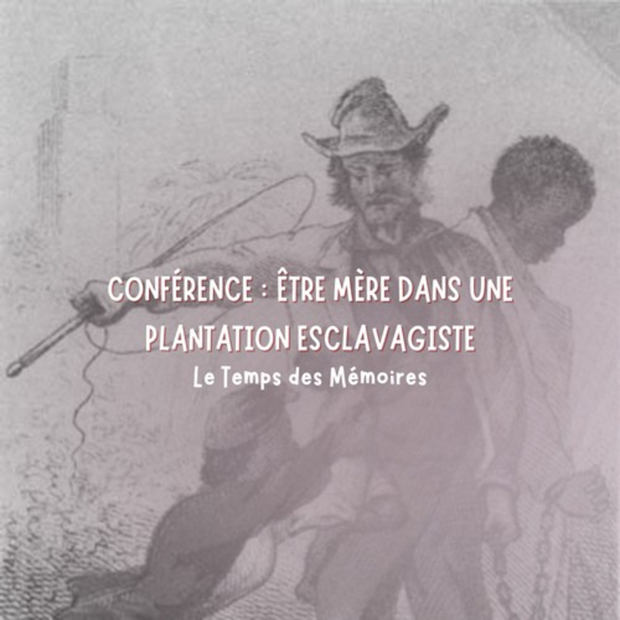 Être mère dans une plantation esclavagiste – Conférence Cosmopolis Nantes