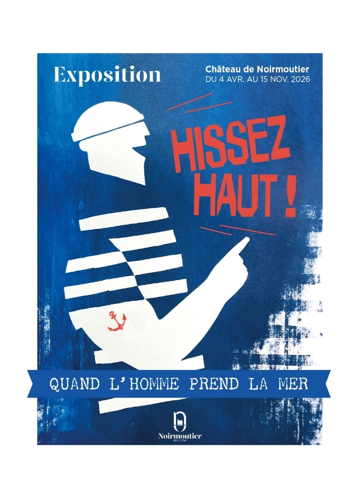 Exposition Hissez-Haut !, Château de Noirmoutier, Noirmoutier-en-l&rsquo;Île