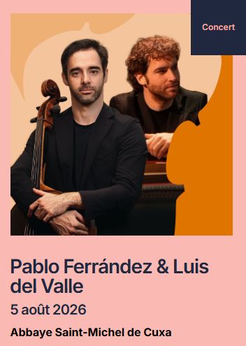 FESTIVAL PABLO CASALS: PABLO FERRÁNDEZ LUIS DEL VALLE Codalet 2026-08-05