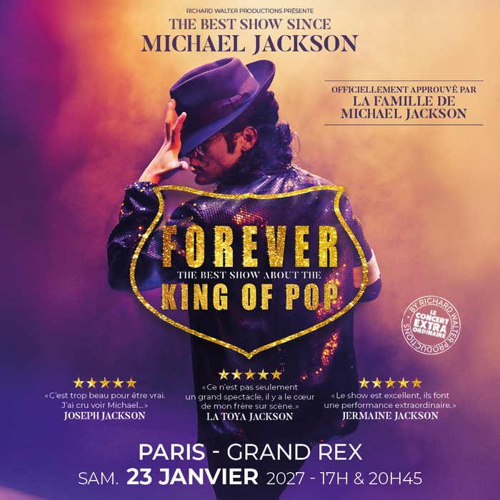 FOREVER 
THE BEST SHOW ABOUT THE KING OF POP Le Grand Rex (cinéma) Paris