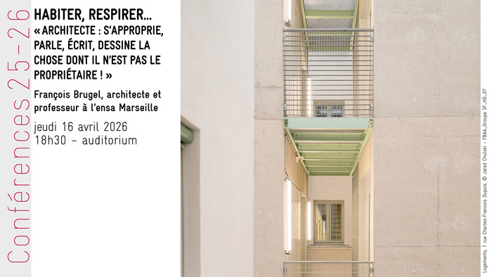 Habiter, respirer… »architecte : s’approprie, parle, écrit, dessine la chose ont il n’est pas le propriétaire » François Brugel, architecte Ecole Nationale Supérieure d’Architecture/ENSA Nantes