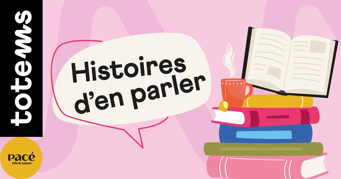 Histoires d'en parler Totems Pacé