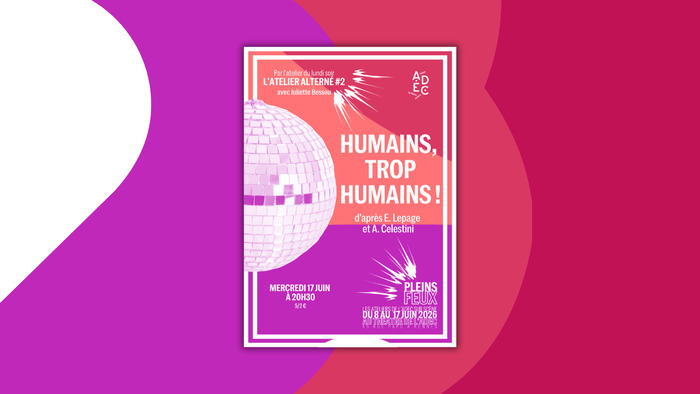 Humains, trop humains, ADEC / Maison du Théâtre amateur, Rennes