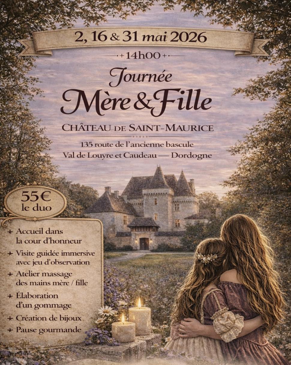 Journée mère & fille Château de Saint-Maurice Val de Louyre et Caudeau