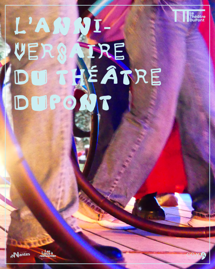 L&rsquo;Anniversaire du Théâtre DuPont Pont de la tortière, Nantes Nantes