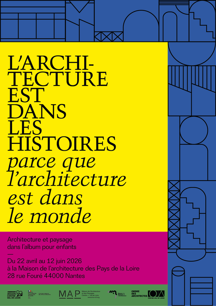 L’architecture est dans les histoires, parce que l’architecture est dans le monde, Maison régionale de l’architecture des Pays de la Loire, Nantes