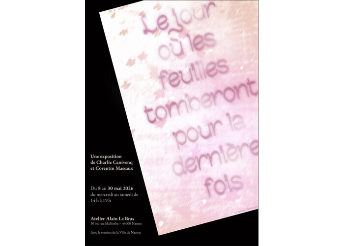 Le jour où les feuilles tomberont pour la dernière fois – Exposition de Corentin Massaux et Charlie Canivenq Atelier Alain Le Bras Nantes