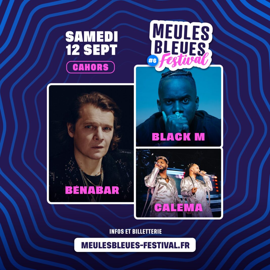 Le Meules Bleues Festival Bénabar, Calema et Black M  Cahors