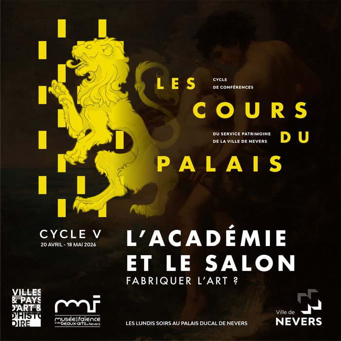 Les Cours du Palais – Cycle V : L&rsquo;Académie et le Salon : fabriquer l&rsquo;art ?, Palais Ducal, Nevers