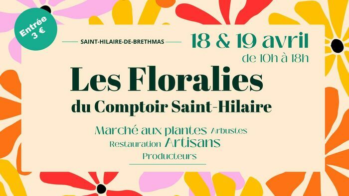 Les Floralies du Comptoir Saint-Hilaire, Comptoir Saint-Hilaire, Saint-Hilaire-de-Brethmas
