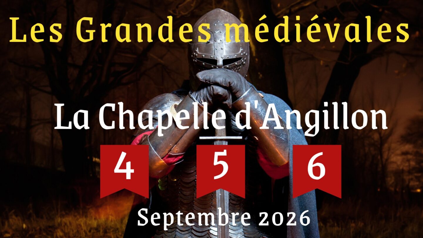 Les Grandes Médiévales  La Chapelle-d&rsquo;Angillon