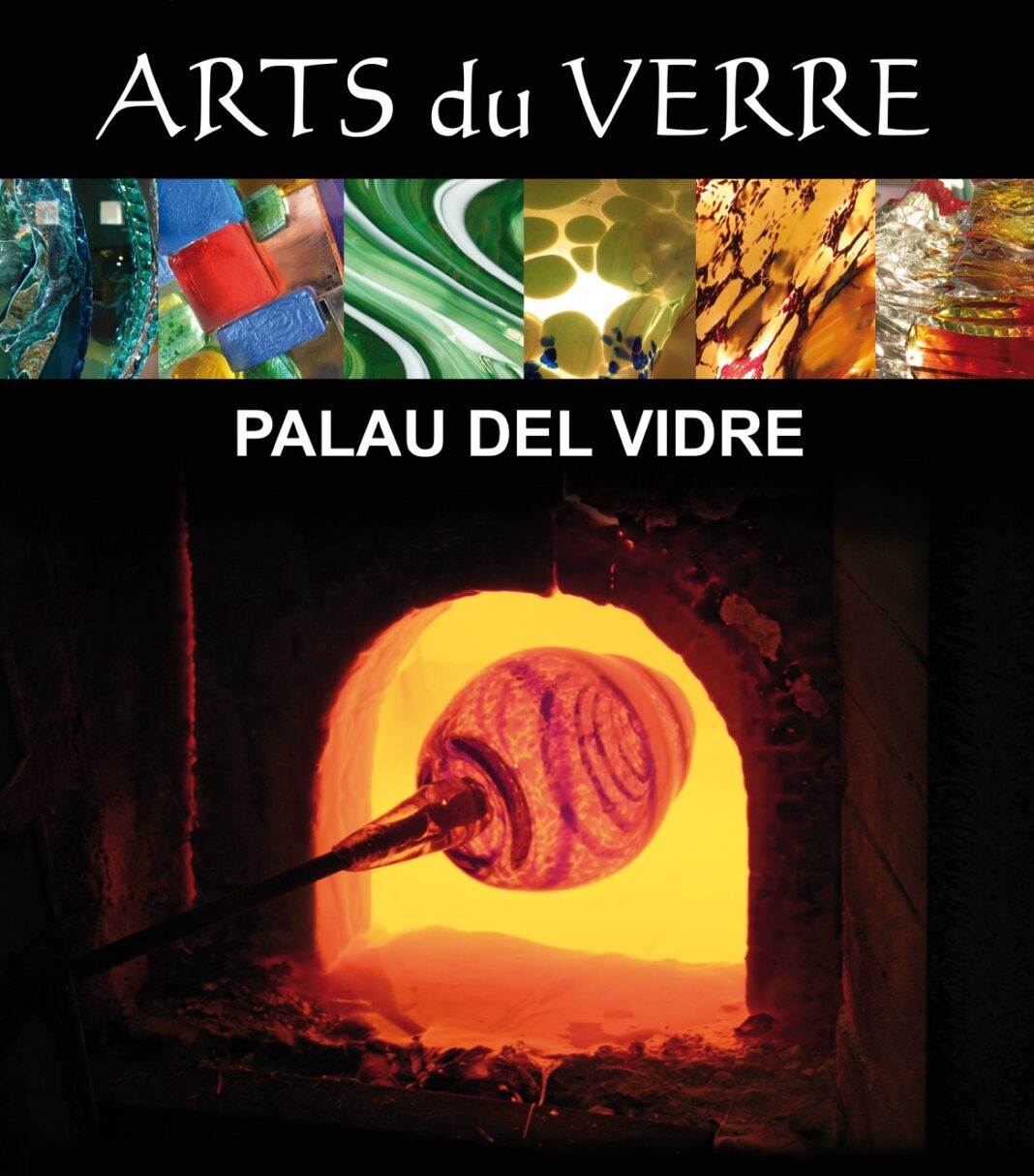 L’ETE VERRIER 32EME FESTIVAL DU VERRE Palau-del-Vidre