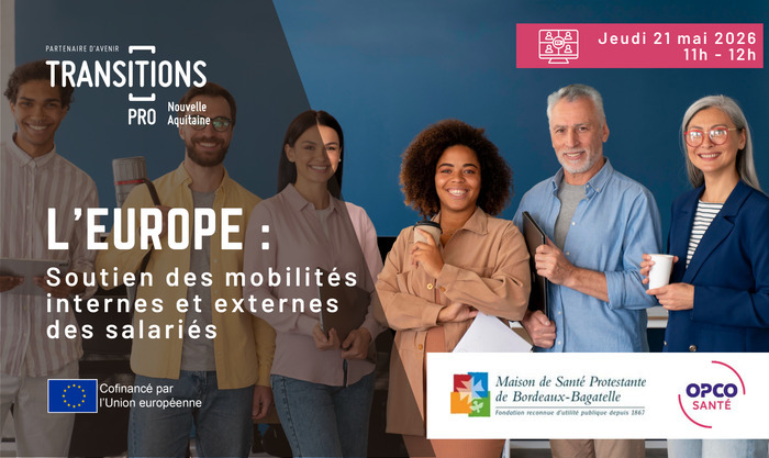 L’Europe : soutien des mobilités internes et externes des salariés, Transitions Pro Nouvelle-Aquitaine, Bordeaux