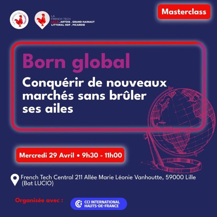 Masterclass French Tech Central x CCI International - Born Global French Tech Central Lille Lille