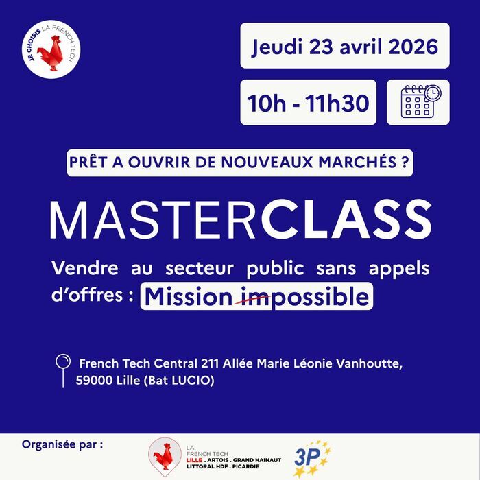 Masterclass Je Choisis La French Tech x 3P :            ’       ’, French Tech Central Lille, Lille