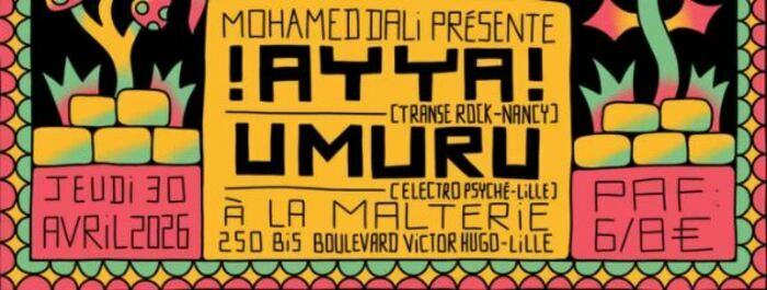 Mohamed Dali présente : !AYYA! + UMURU, La malterie, Lille