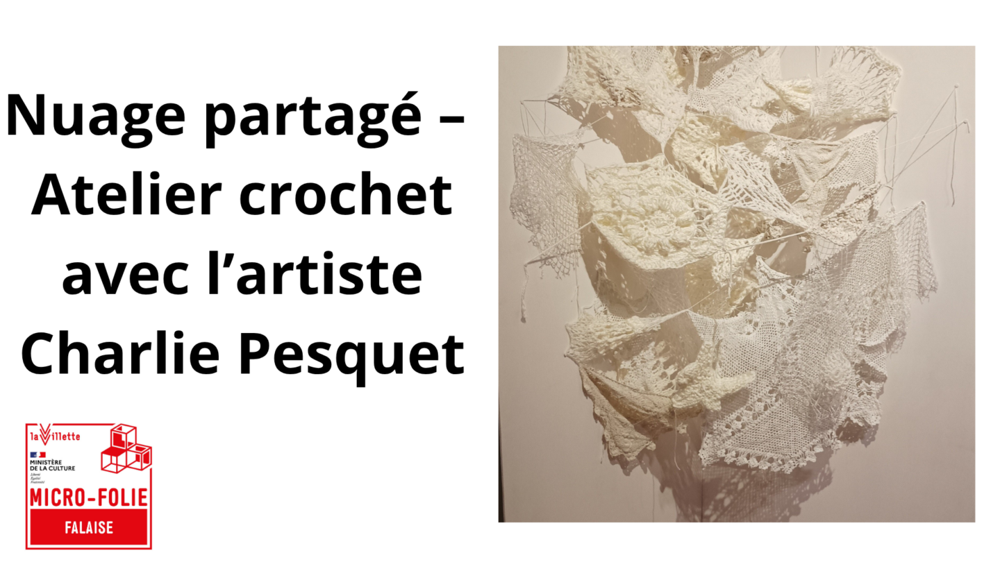 Nuage partagé Atelier crochet avec l’artiste Charlie Pesquet Micro-Folie de Falaise Falaise