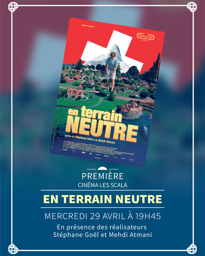 Première EN TERRAIN NEUTRE, Les Scala, Genève