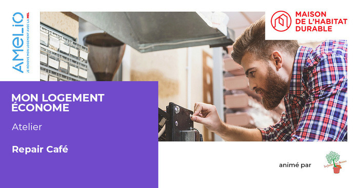 Repair Café : ne jetez rien, réparez tout !, La Maison de l&rsquo;Habitat Durable, Lille