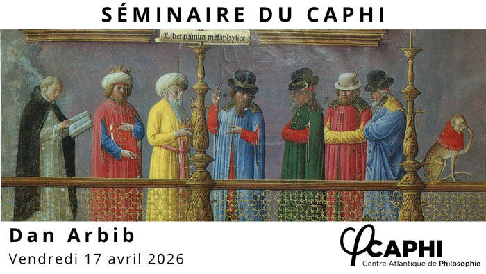 Séminaire CAPHI – Dan Arbib UFR de Philosophie – Bâtiment 32B Rennes