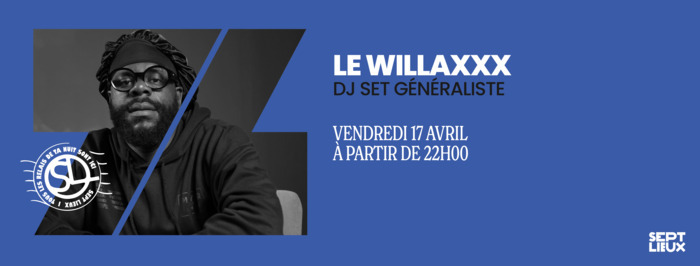 Sept Lieux : 7Club w/ WILLAXXX, Sept Lieux, Versailles