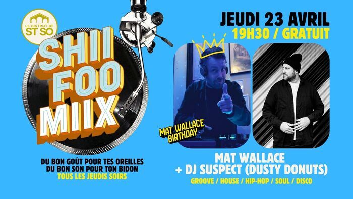 Shii Foo Miix / Mat Wallace + DJ Suspect (Dusty Donuts), Le Bistrot de St So, Lille