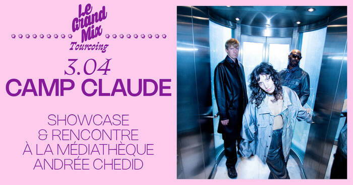 Showcase : Camp Claude, Médiathèque Andrée Chedid, Tourcoing
