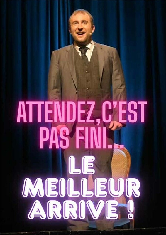 Spectacle Attendez, ce n&rsquo;est pas fini…le meilleur arrive !  Joinville