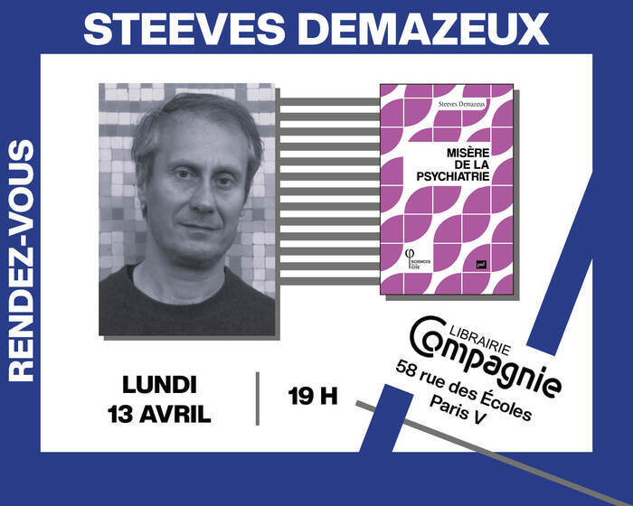 Steeves Demazeux présente « Misère de la psychiatrie », Librairie Compagnie, Paris