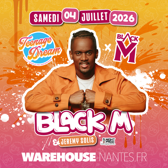 Teenage Dream invite BLACK M à Nantes, Warehouse, Nantes