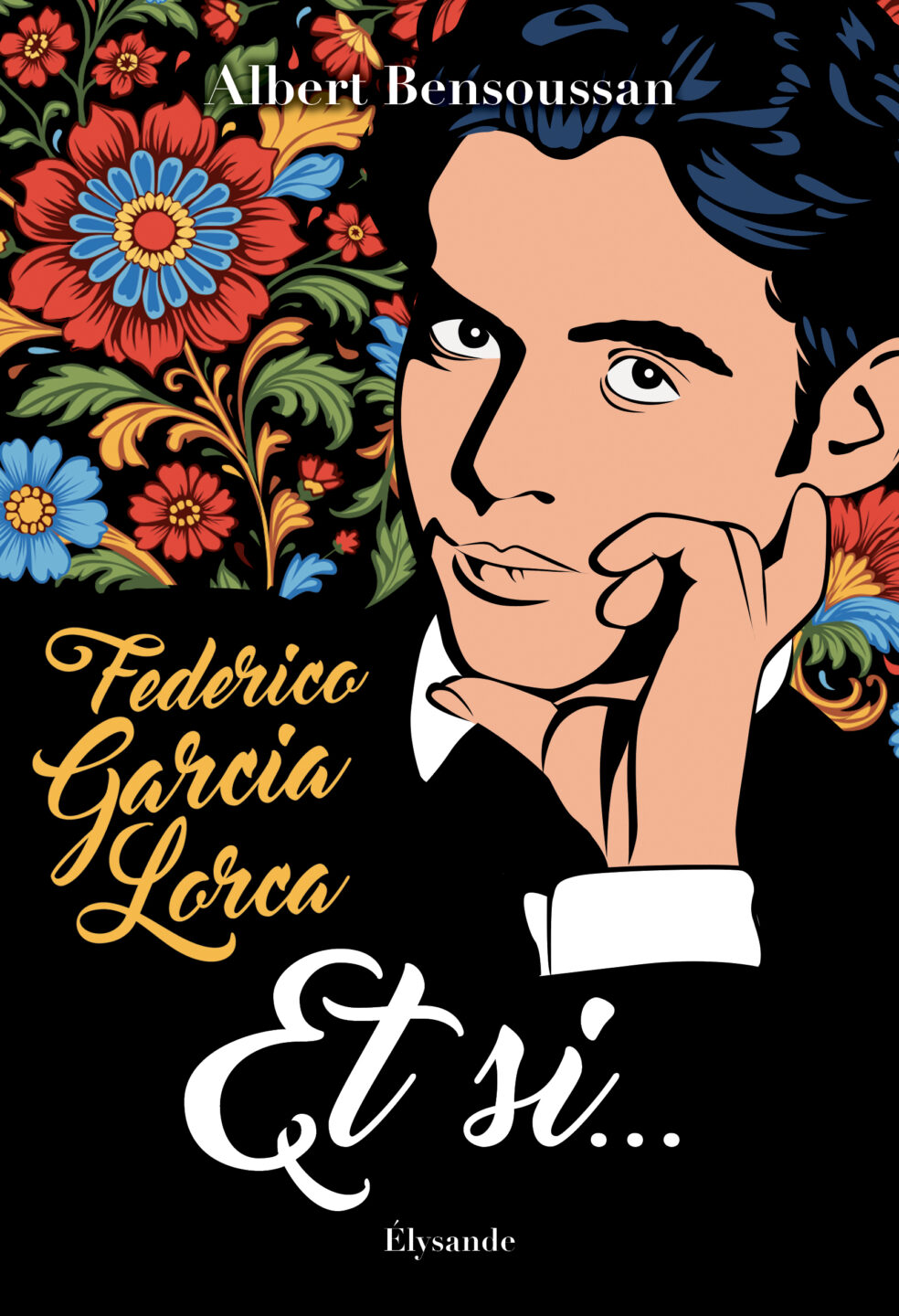 Albert Bensoussan, auteur de Federico García Lorca : « Et si… »