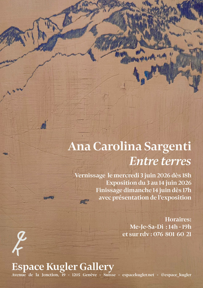 Ana Carolina Sargenti – Entre terres, Usine Kugler, Genève