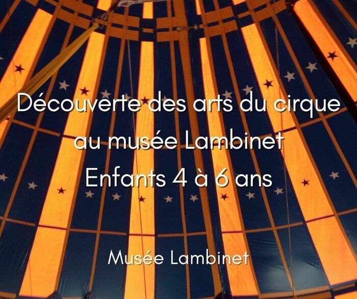 Après-midi « Découverte des arts du cirque au musée Lambinet » 4-6 ans, Musée Lambinet, Versailles