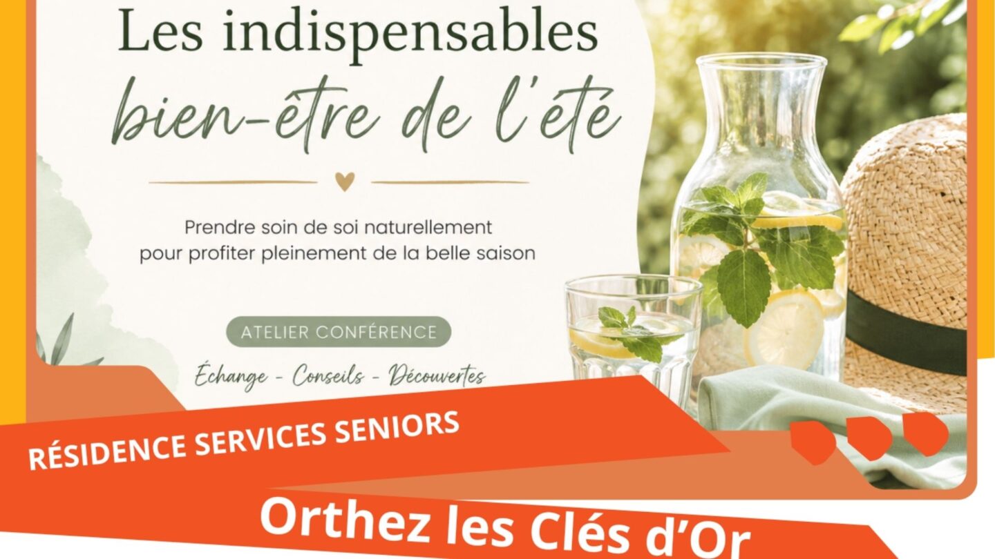 Atelier Conférence Les indispensables bien-être de l’été Les Clés d’Or Orthez