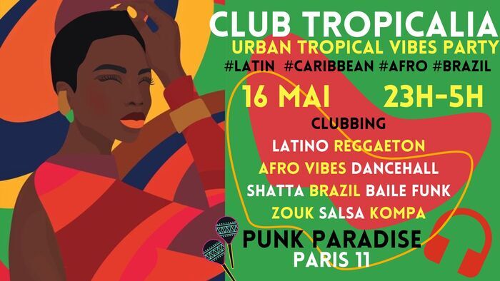 Club Tropicalia ~ Afro vibes, Latino, Caribbean & Brazil Party à Paris 11 !! Punk Paradise Paris