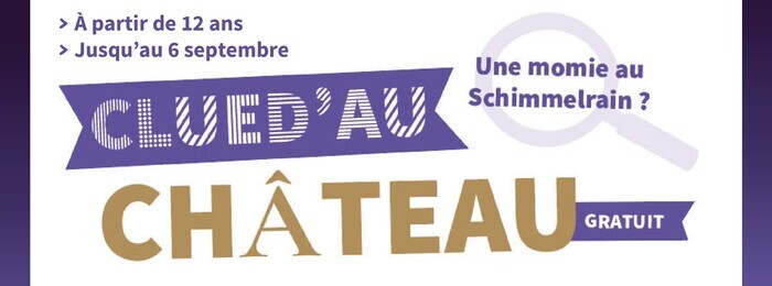 Clued'au Château : Une momie au Schimmelrain ? Château de la Neuenbourg Guebwiller