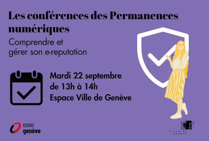 Conférence "Comprendre et gérer son e-réputation" - Permanence numérique Rive gauche Espace Ville de Genève Genève
