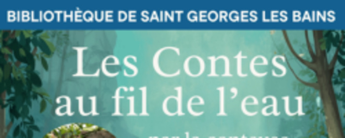 Contes au fil de l'eau : Clôture de la saison à la bibliothèque de Saint-Georges-lès-Bains ! Bibliothèque de Saint Georges les Bains Saint-Georges-les-Bains