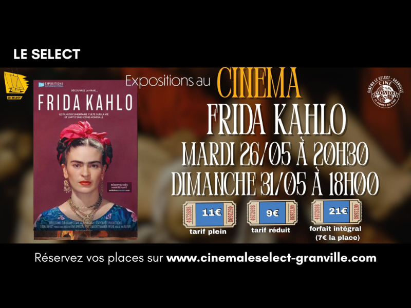 Exposition sur grand écran Frida Kahlo CINEMA LE SELECT Granville