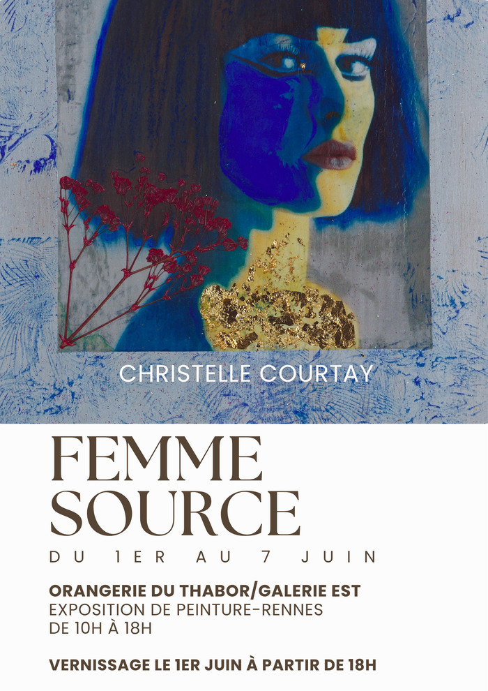 FEMME SOURCE- Exposition de peinture- Christelle COURTAY Orangerie du Thabor Rennes